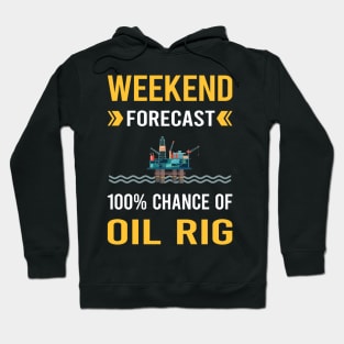 Weekend Forecast Oil Rig Roughneck Offshore Platform Drilling Hoodie